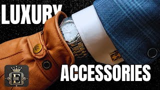 15 Best Luxury ACCESSORIES to Own and Why [upl. by Fesoy]