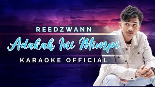 Reedzwann  Adakah Ini Mimpi Karaoke Official [upl. by Grizelda209]