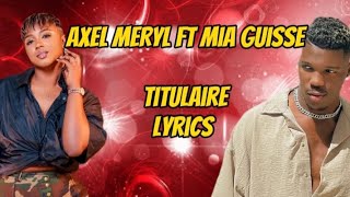 Axel Merryl  TITULAIRE  Feat Mia Guisse Bass Thioung  Lyrics officiel vidéo [upl. by Noiemad]