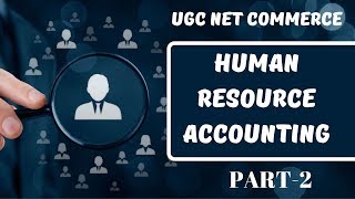 HUMAN RESOURCE ACCOUNTING PART 2  DEC 2019 BATCH  NTA NET\JRF COMMERCE [upl. by Emiolhs]