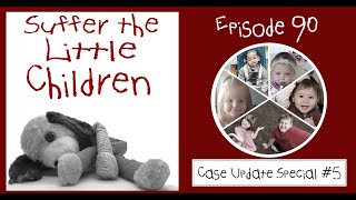 Suffer the Little Children Podcast  Episode 90 Case Update Special 5 [upl. by Tebor]