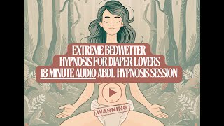 Extreme Bedwetter Hypnosis for Diaper Lovers [upl. by Eesdnil]