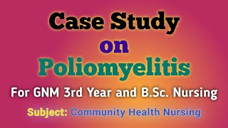 Case Study on Poliomyelitis  Community Health Nursing  CHNII  GNM 3rd Yr  BSc Nursing 4th Yr [upl. by Ennaerb]