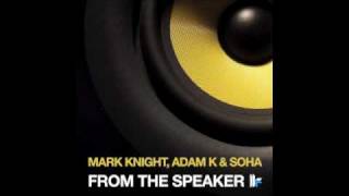 Mark Knight Adam K amp Soha  From The Speaker Original Club Mix [upl. by Regdor]