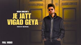 Je Jatt Vigad Geya  Arjan Dhillon New Song Official Video New Punjabi Songs  Manifest Album [upl. by Cotter]