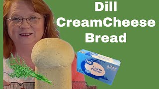 Dill Cream Cheese Bread Tutorial Bread Machine Recipe [upl. by Eerpud755]