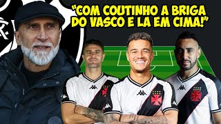 VEJA COMO FICARIA O TIME DO VASCO COM COUTINHO E PAYET DA PRA BRIGAR PELO QUE [upl. by Aicelaf]