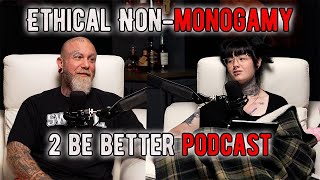 Ethical NonMonogamy l 2 Be Better Podcast S2 E18 [upl. by Norina]