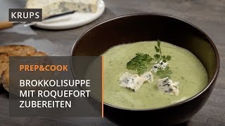 Brokkolisuppe mit Blauschimmelkäse im Prep amp Cook zubereiten  Krups Rezept [upl. by Cho]