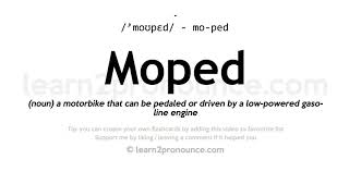 Pronunciation of Moped  Definition of Moped [upl. by Utter641]