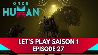 Once Human Gameplay FR  Lets Play Saison 1  Episode 27 Seigneur de lOubli amp LEA  OnceHuman [upl. by Andreana646]