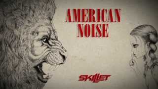 Skillet  quotAmerican Noisequot Lyric Video [upl. by Longo870]