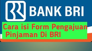 Cara isi Form Pengajuan Pinjaman Bank BRI [upl. by Charlot]