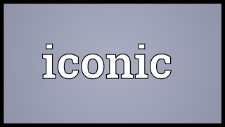 Iconic Meaning [upl. by Andri]