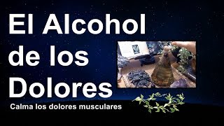 El ALCOHOL de los DOLORES Friegas y Masajes [upl. by Siana99]