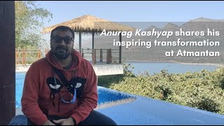 Our guest Anurag Kashyap shares his inspiring transformation  Atmantan Review [upl. by Hort778]