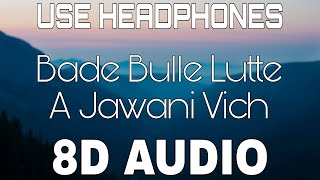 Bade Bulle Lutte A Jawani Vich 8D AUDIO Amar Singh Chamkila  JayB Singh  8D Punjabi Songs 2021 [upl. by Eniamerej]