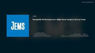 Paramedic Performance in a HighStress Surgical Airway Event [upl. by Enitsenre644]