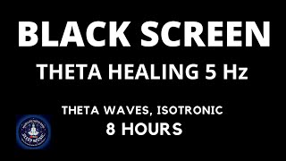 Sleep Music Healing Frequency Black Screen 8 hours 🌙 Theta waves 5Hz 🌕Isochronic Tones [upl. by Cresa751]