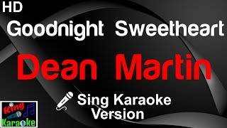 🎤 Dean Martin  Goodnight Sweetheart Karaoke VersionKing Of Karaoke [upl. by Morocco984]