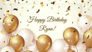 Happy Birthday Ryan  Happy Birthday To You Song [upl. by Gross45]