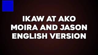 IKAW AT AKOENGLISH VERSION ORIGINALLY PERFORMED BY MOIRA AND JASON TRANSLATED AND SUNG BY EMMANIX [upl. by Kory]