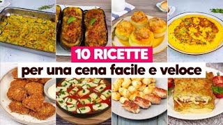 10 deliziose ricette per una cena facile e veloce pronta in pochi passi [upl. by Brottman905]