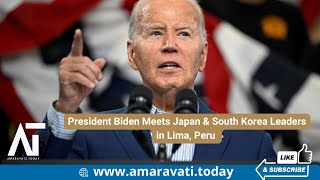 President Biden Meets Japan amp South Korea Leaders in Lima Peru  Amaravati Today [upl. by Rorry]