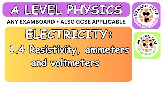 A Level Physics ELECTRICITY PT4 Resistivity Ammeters amp Voltmeters [upl. by Ynahirb]