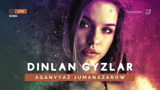 AGANYYAZ JUMANAZAROW  DINLAN GYZLAR TURKMEN AYDYMLARY MP3  AUDIO SONG  JANLY SESIM [upl. by Madelin]