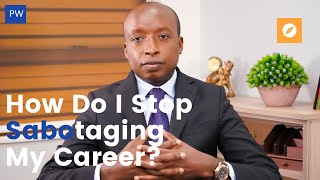 6 Ways On How To Stop Sabotaging Yourself And Your Career [upl. by Jermyn]