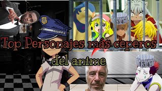 Top personajes mas ceperos del anime ¡El puesto 1 no sorprenderá a nadie [upl. by Moreland]