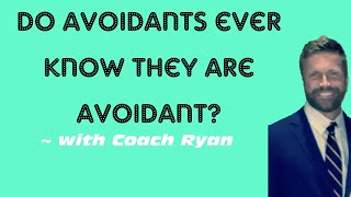 Do avoidants know they are avoidant [upl. by Leerzej641]