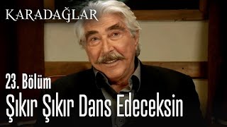 Şıkır şıkır dans edeceksin  Karadağlar 23 Bölüm [upl. by Ellehc580]