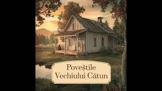 Poveștile Vechiului Cătun O Călătorie prin Dragoste și Amintiri [upl. by Eus]