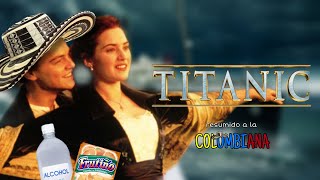 TITANIC RESUMIDA A LA COLOMBIANA O ALGO ASÍ  23 [upl. by Shari]