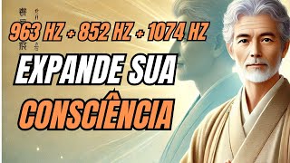 🌟 963 Hz 852 Hz 1074 Hz Expanda sua Consciência e Desperte Espiritualmente [upl. by Frankel389]