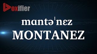 How to Pronunce Montanez in English  Voxifiercom [upl. by Aettam]