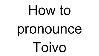 How to Pronounce Toivo Finnish [upl. by Cormier]