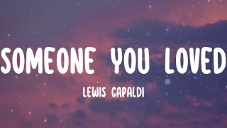 Lewis Capaldi  Someone You Loved Lyrics And then you pulled the rug [upl. by Blum]