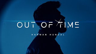 Harman Hundal  Out of Time ftZAID Official Video [upl. by Laehplar]