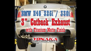 Yonaka BMW E46 325i 330i 3quot Catback Exhaust Sound Clip [upl. by Adabel83]