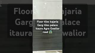 Floor tiles kajaria Garg tiles palace itaura Agra Gwalior road 🛣️trending home selfcare [upl. by Ricketts]