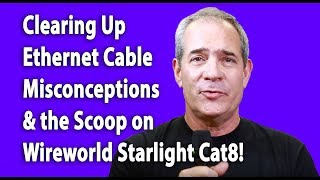 Get the Scoop on Wireworld Starlight Ethernet CAT 8 Cables [upl. by Eterg]