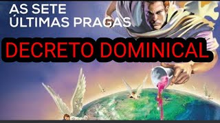 A MENSAGEM DO DECRETO DOMINICAL E AS 7 ÚLTIMAS PRAGAS [upl. by Drahser]