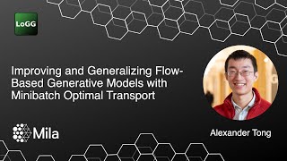 Improving and Generalizing FlowBased Generative Models with Minibatch Optimal Transport  Alex Tong [upl. by Anilave]