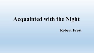 Robert Frost quotAcquainted with the Nightquot [upl. by Pierpont]