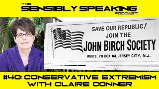 Sensibly Speaking Podcast 40  Conservative Extremism with Claire Conner [upl. by Fiore16]