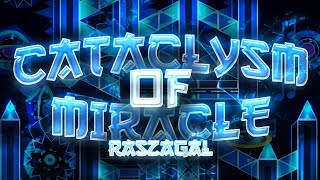 WRVerification 144Hz Geometry Dash Cataclysm of Miracle by Raszagal Old Top 1 [upl. by Anisamot]