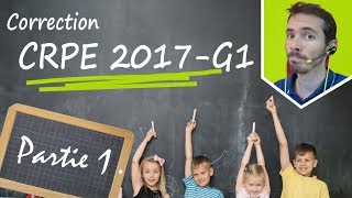 CRPE 2017 Groupement 1  Correction partie 1 [upl. by Gibrian346]